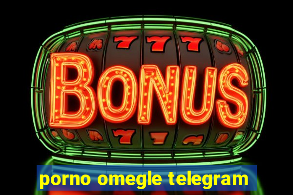 porno omegle telegram